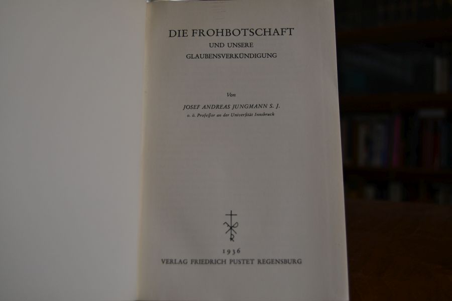 Die Frohbotschaft und unsere Glaubensverkündung.
