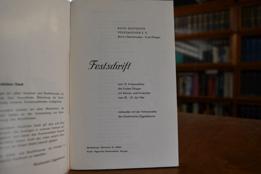 Festschrift zum 13. Kreismusikfest des Kreises Ehingen mit Heimat- und Kinderfest vom 25.-27. Juli 1964 verbunden mit der Fahnenweihe des Musikvereins Oggelsbeuren.