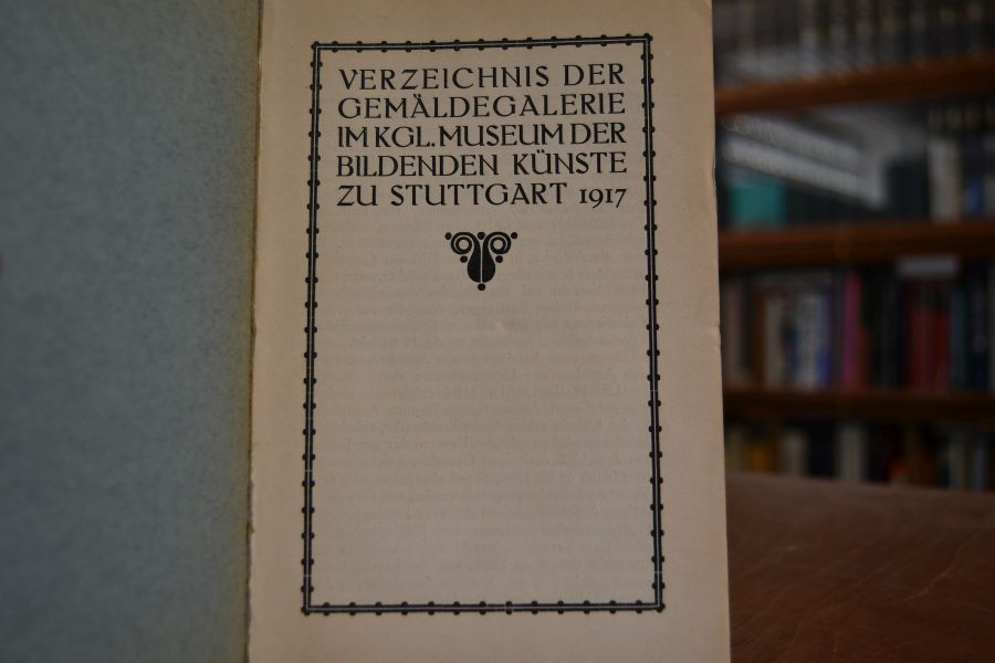 Verzeichnis der Gemäldegalerie im Kgl. Museum der Bildenden Künste zu Stuttgart 1917.