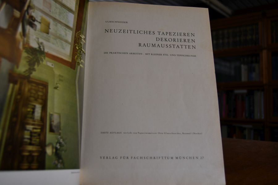 Neuzeitliches Tapezieren, Dekorieren, Raumausstatten. Die praktischen Arbeiten. Mit kleiner Stil- und Teppichkunde.