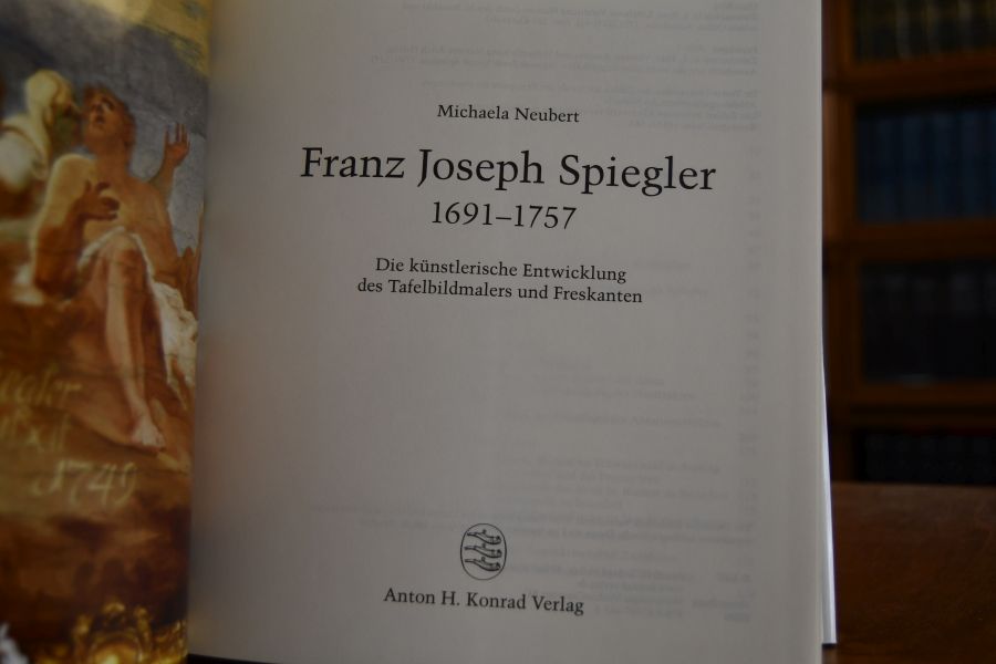 Franz Joseph Spiegler 1691 - 1757. Die künstlerische Entwicklung des Tafelbildmalers und Freskanten.
