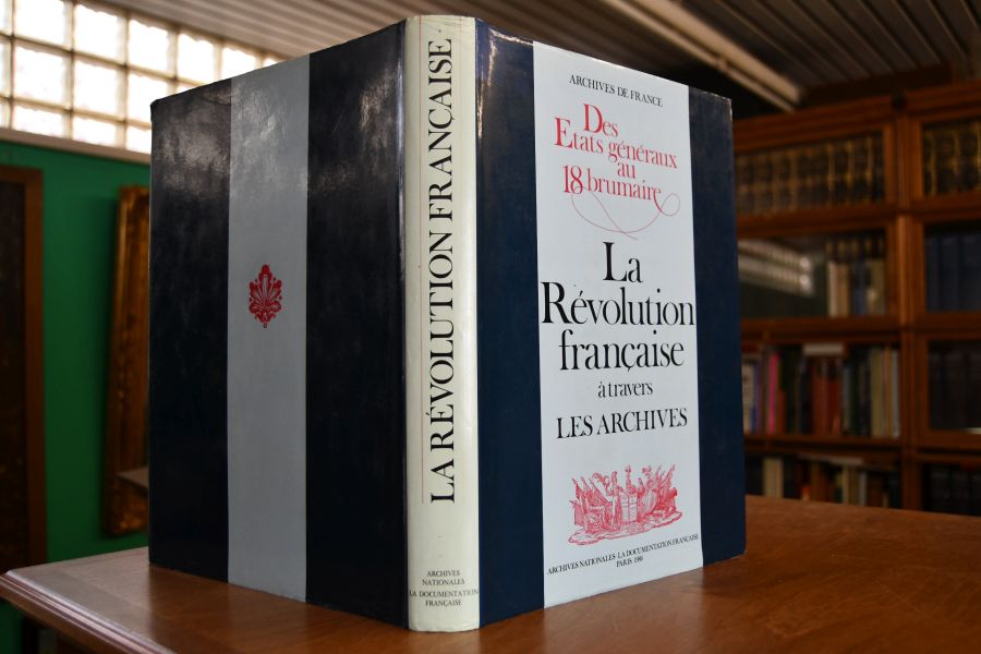 Des Etats generaux au 18 brumaire. La Revolution francaise a travers les Archives.