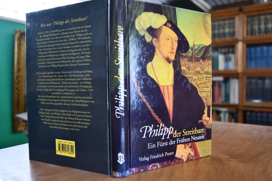 Philipp der Streitbare. Ein Fürst der Frühen Neuzeit.