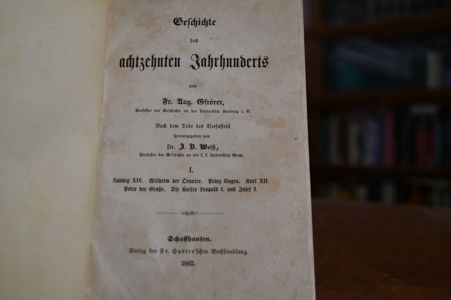 Geschichte des achtzehnten Jahrhunderts Bd. 1 (apart) Ludwig XIV., Wilhelm der Oranier, Prinz Eugen, Karl XII., Peter der Große, Die kaiser Leopold I und Josef I.