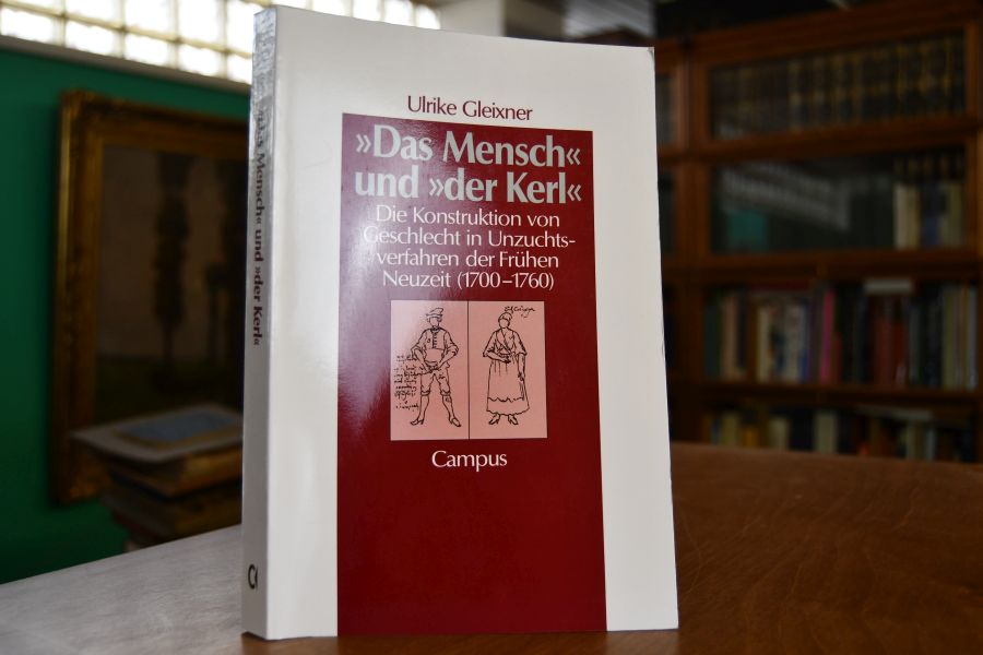 "Das Mensch" und "der Kerl". Die Konstruktion von Geschlecht in Unzuchtsverfahren der frühen Neuzeit (1700 - 1760).