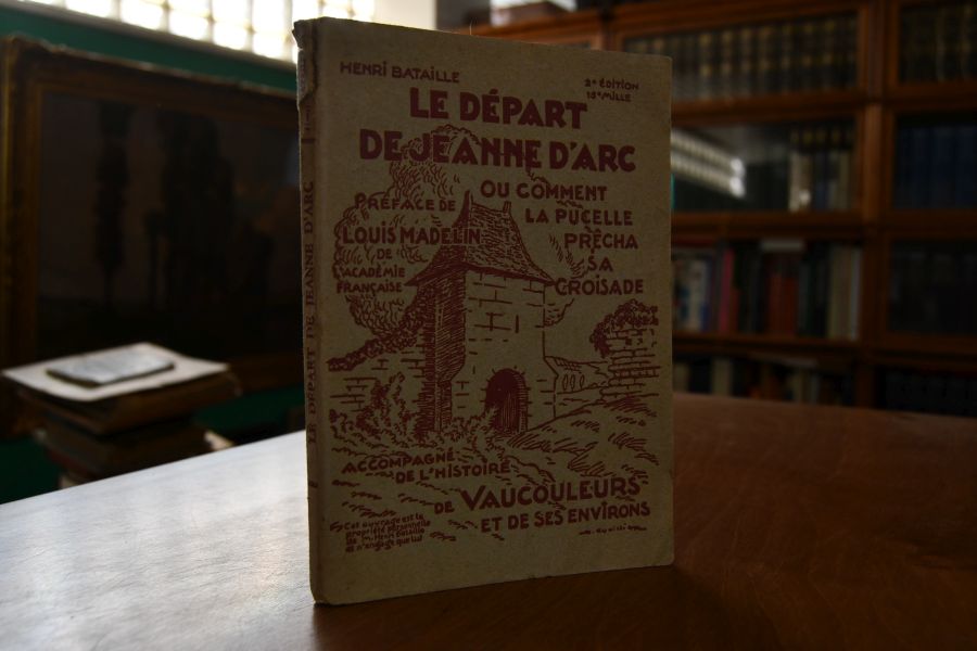 Le Depart de Jeanne d`Arc ou Comment la Pucelle precha sa croisade. Accompagne de l`histoire de Vaucouleurs et de ses environs
