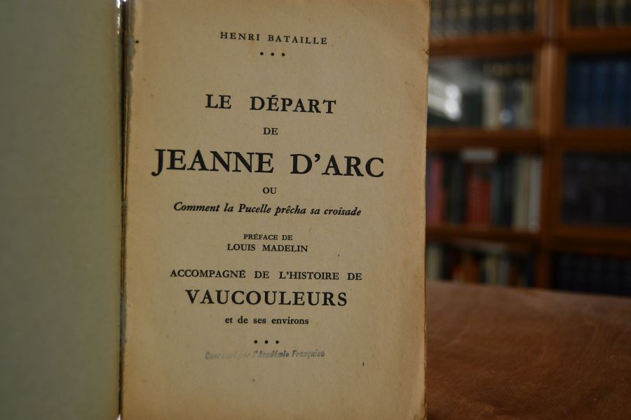 Le Depart de Jeanne d`Arc ou Comment la Pucelle precha sa croisade. Accompagne de l`histoire de Vaucouleurs et de ses environs