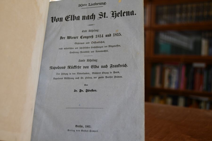 Von Elba nach St. Helena. Erste Abtheilung Der Wiener Kongreß 1814 und 1815. Geheimes und Oeffentliches, nach mündlichen und schriftlichen Enthüllungen der Mitgenossen, Conferenz-Protokolle und Notenwechsel. Zweite Abtheilung Napoleons Rückkehr von Elba nach Frankreich. Der Feldzug in den Niederlanden, Blüchers Einzug in Paris, Napoleons Abführung nach St. Helena, der zweite Pariser Frieden.