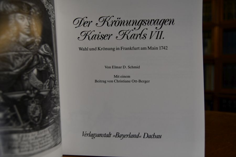 Der Krönungswagen Kaiser Karls VII. Wahl und Krönung in Frankfurt am Main 1742.