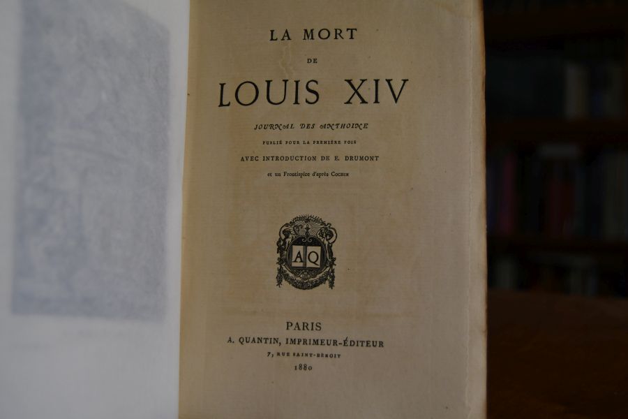 La Mort de Louis XIV. Journal des Anthoine. Publie pour la premiere fois. Avec introduction de E. Drumont et un Frontinspice d`apres Cochin.