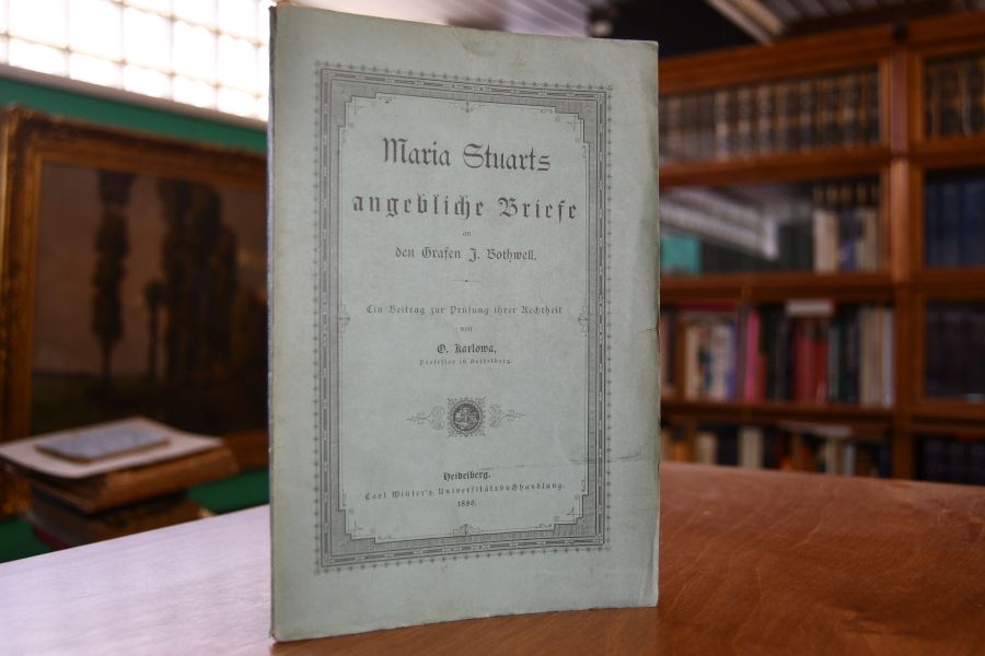 Maria Stuarts angebliche Briefe an den Grafen J. Bothwell. Ein Beitrag zur Prüfung ihrer Aechtheit.