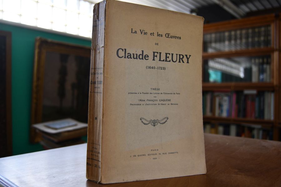 La Vie et les Oeuvres de Claude Fleury (1640-1723).