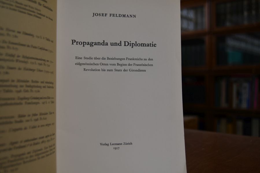 Propaganda und Diplomatie. Eine Studie über die Beziehungen Frankreichs zu den eidgenössischen Orten vom Beginn der Französischen Revolution bis zum Sturz der Girondisten.