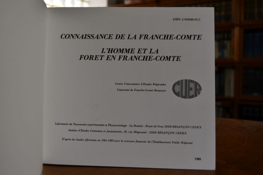 Connaissance de la Franche-Compte. L`homme et la foret en Franche-Compte.