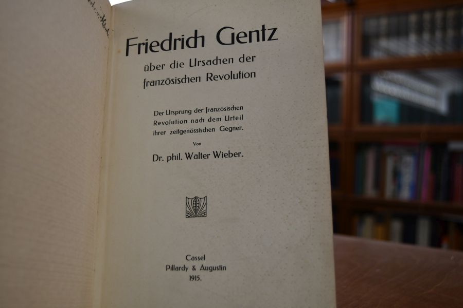 Friedrich Gentz über die Ursachen der französischen Revolution. Der Ursprung der französischen Revolution nach dem Urteil ihrer zeitgenössischen Gegner.
