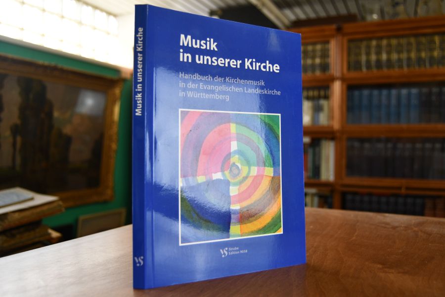Musik in unserer Kirche. Handbuch der Kirchenmusik in der Evangelischen Landeskirche in Württemberg.