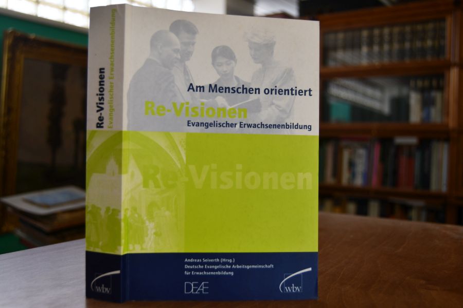 Re-Visionen evangelischer Erwachsenenbildung. Am Menschen orientiert.