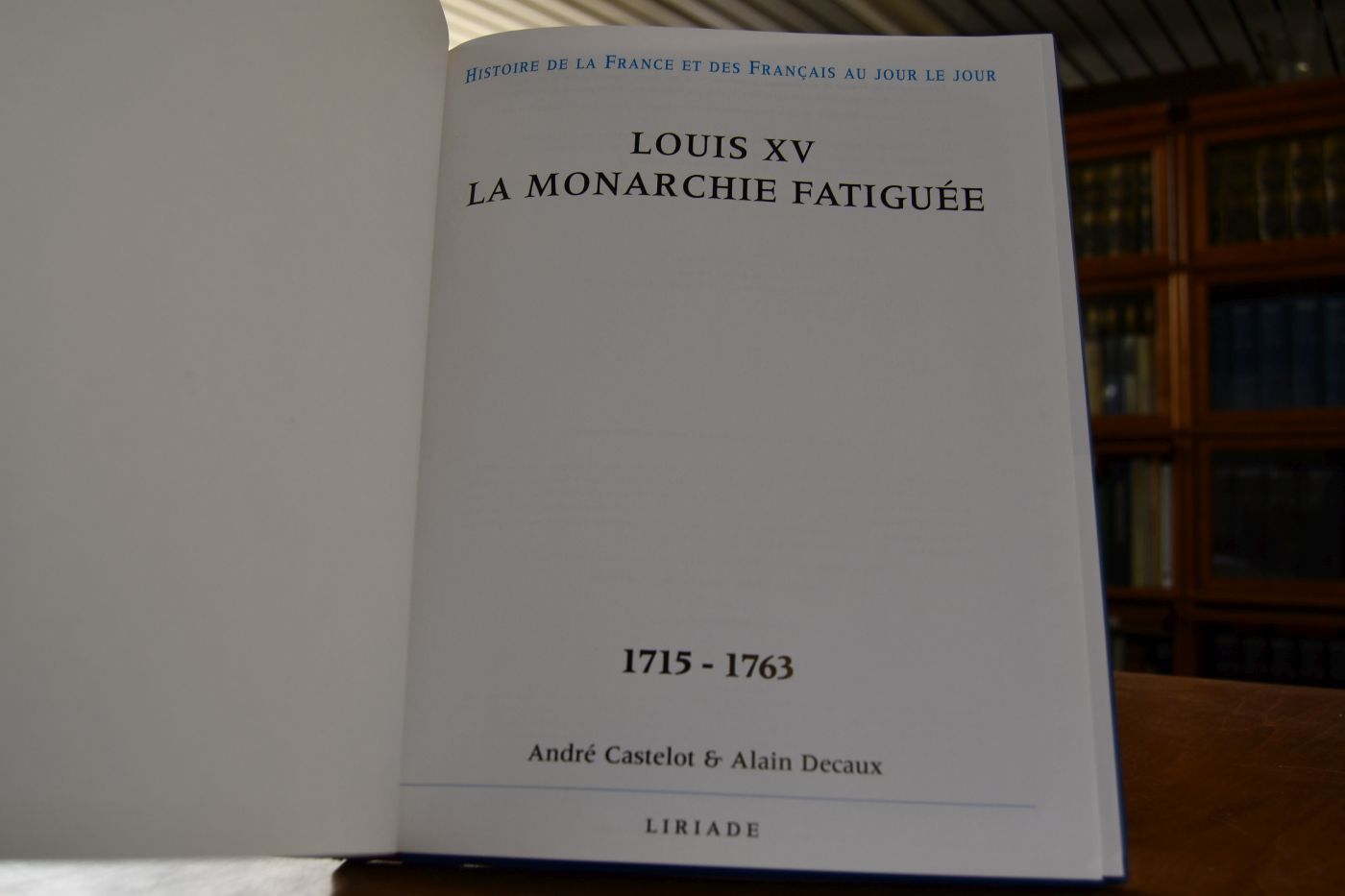 Louis XV, La Monarchie fatiguee. 1715-1763.
