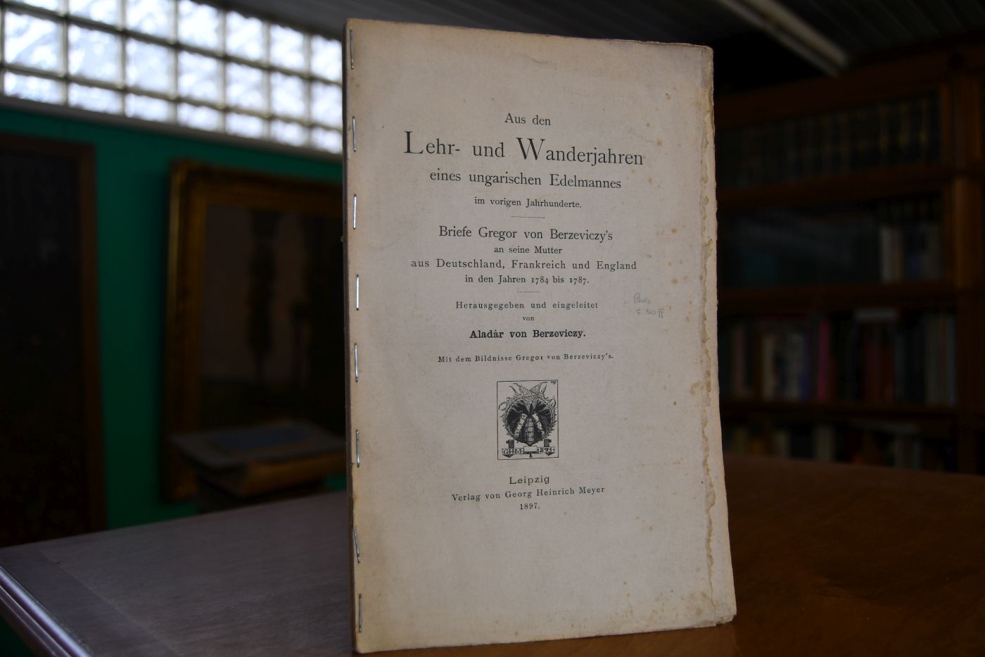 Aus den Lehr- und Wanderjahren eines ungarischen Edelmannes im vorigen Jahrhunderte. Briefe Grgor von Berzeviczy`s an seine Mutter aus Deutschland, Frankreich und England in den Jahren 1784-1787.