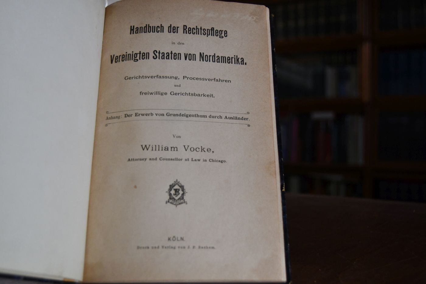 Handbuch der Rechtspflege in den Vereinigten Staaten von Nordamerika. Gerichtsverfassung, Processverfahren und freiwillige Gerichtsbarkeit. Anhang Der Erwerb von Grundeigenthum durch Ausländer.