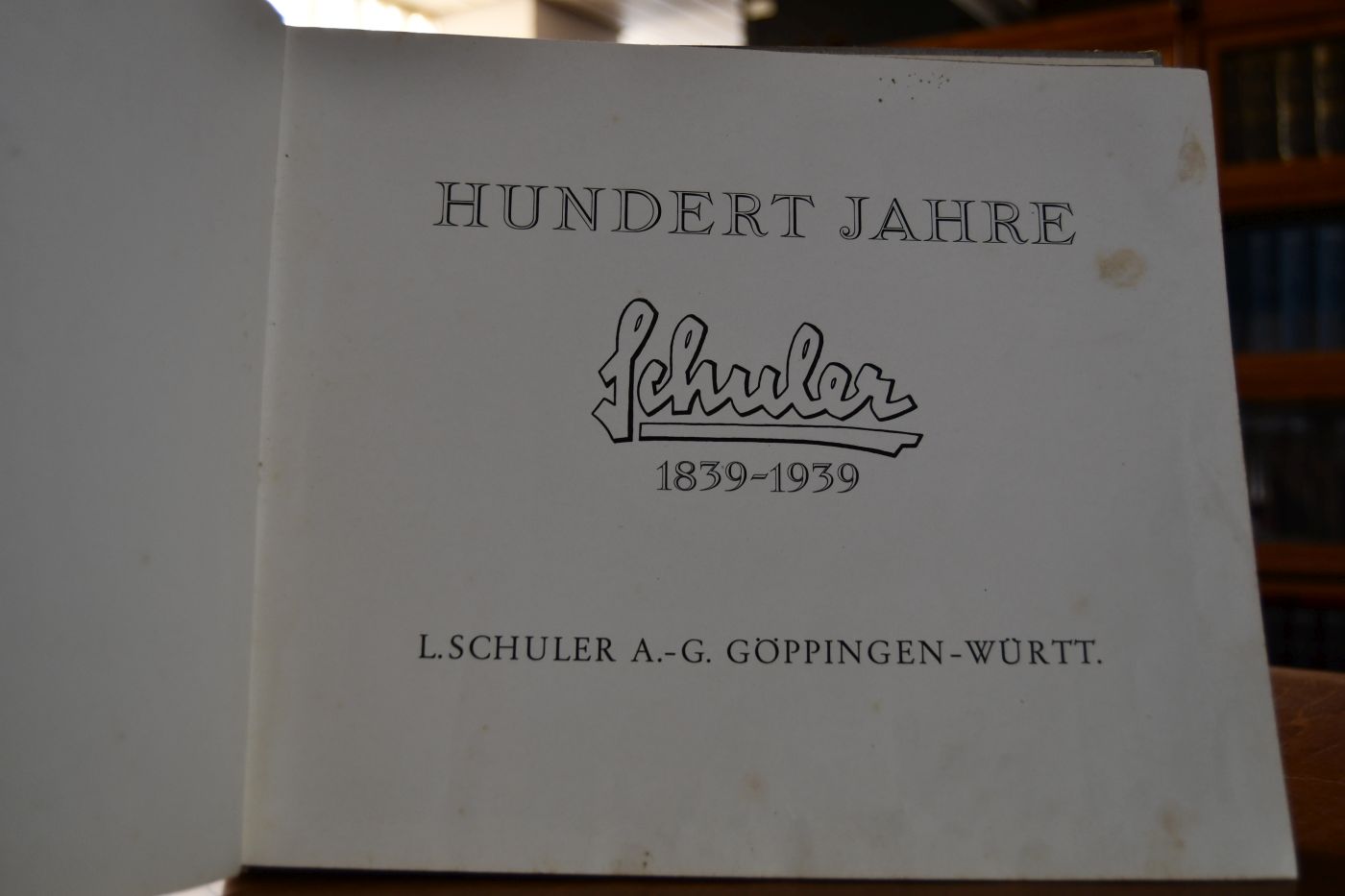 Hundert Jahre Schuler 1839-1939. L.Schuler A.-G. Göppingen-Württ.