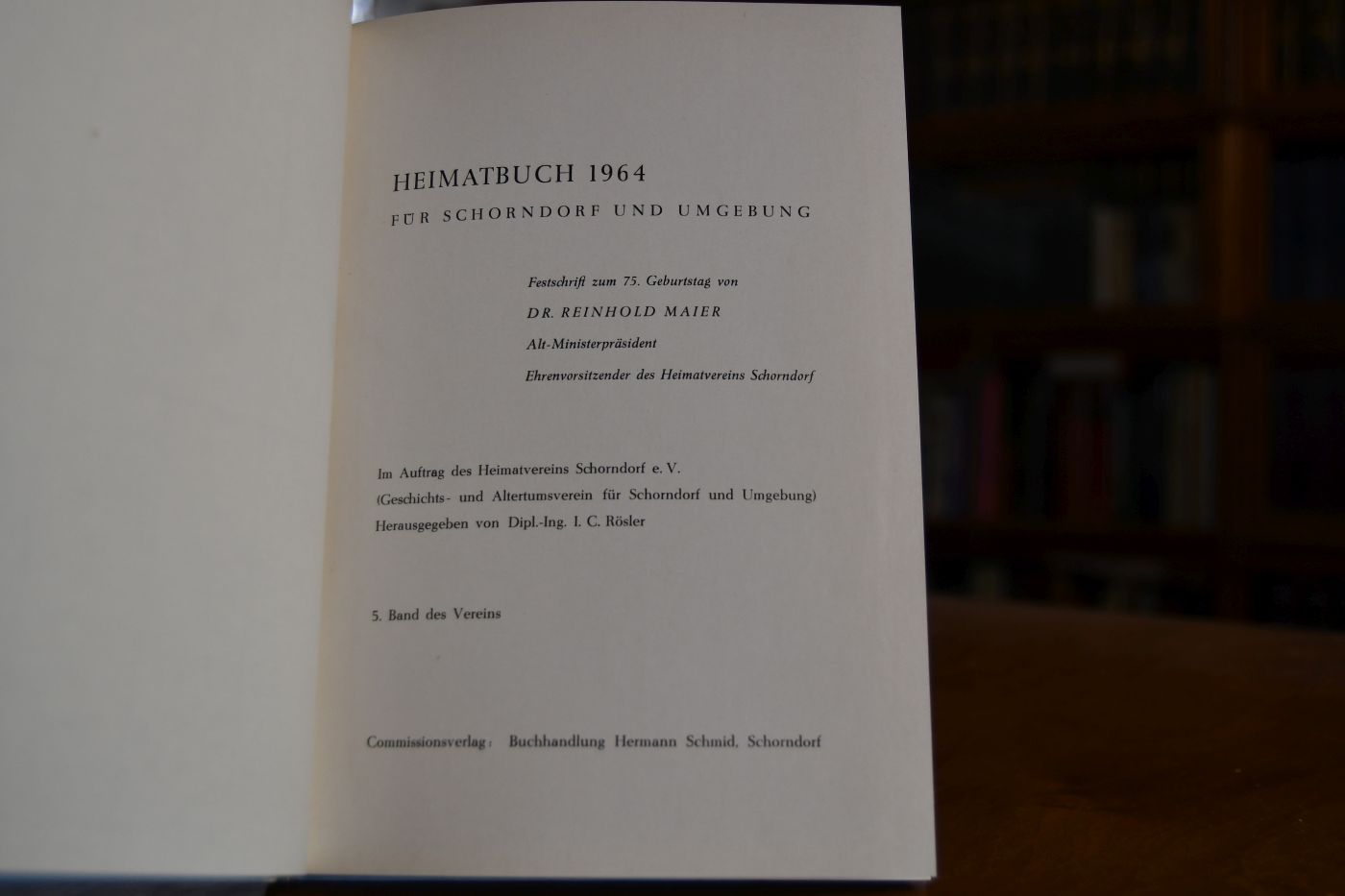 Heimatbuch 1964 für Schorndorf und Umgebung. Festschrift zum 75. Geburtstag von Reinhold Maier, Alt-Ministerpräsident, Ehrenvorsitzender des Heimatvereins Schorndorf.