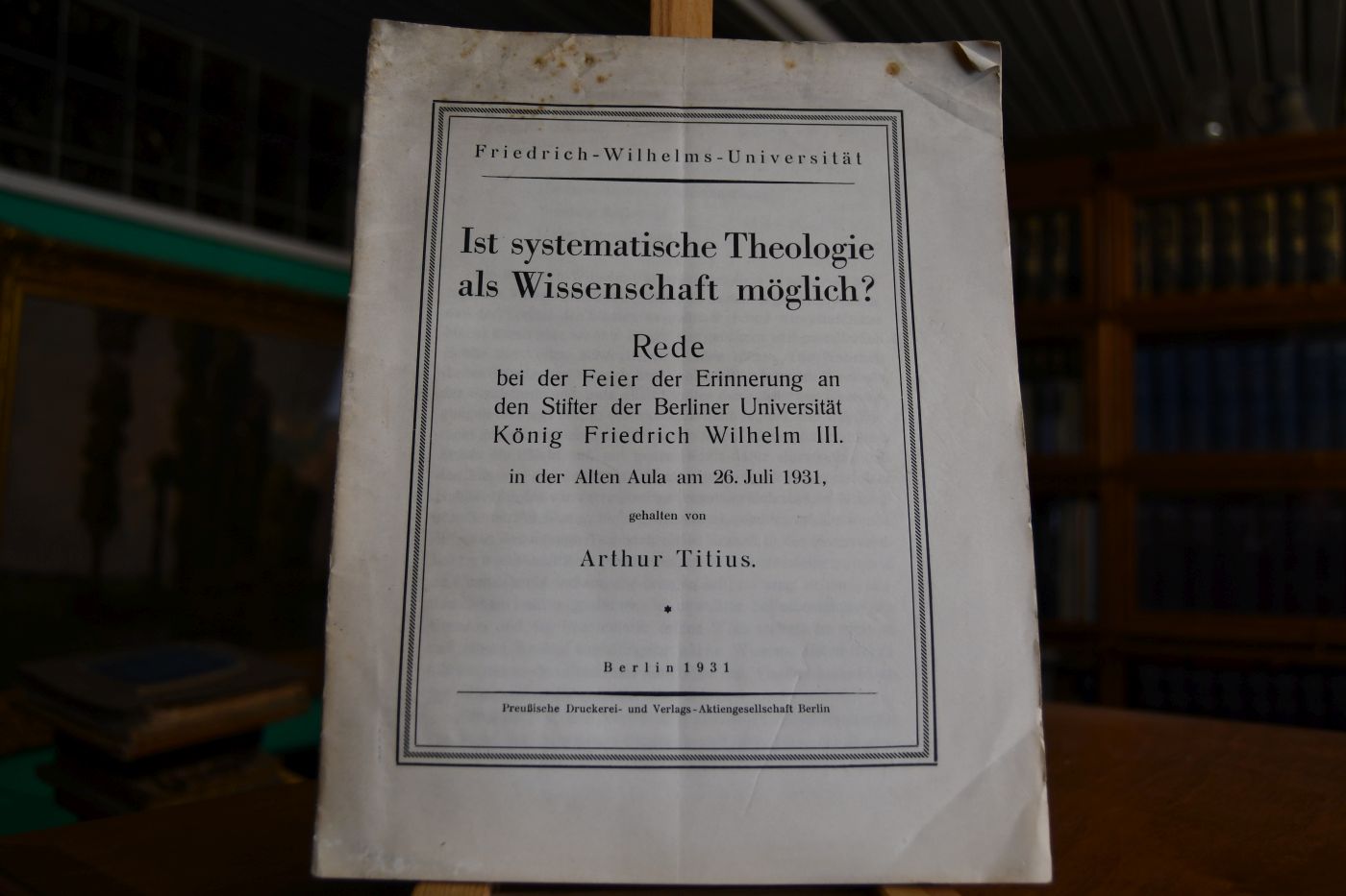 Ist systematische Theologie als Wissenschaft möglich? Rede bei der Feier der Erinnerung an den Stifter der Berliner Universität König Friedrich Wilhelm III. in der Alten Aula am 26. Juli 1931.