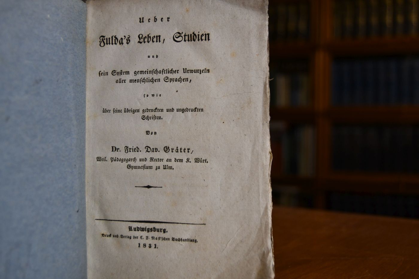 Ueber Fulda`s Leben, Studien und sein System gemeinschaftlicher Urwurzeln aller menschlichen Sprachen, so wie über seine übrigen gedruckten und ungedruckten Schriften.