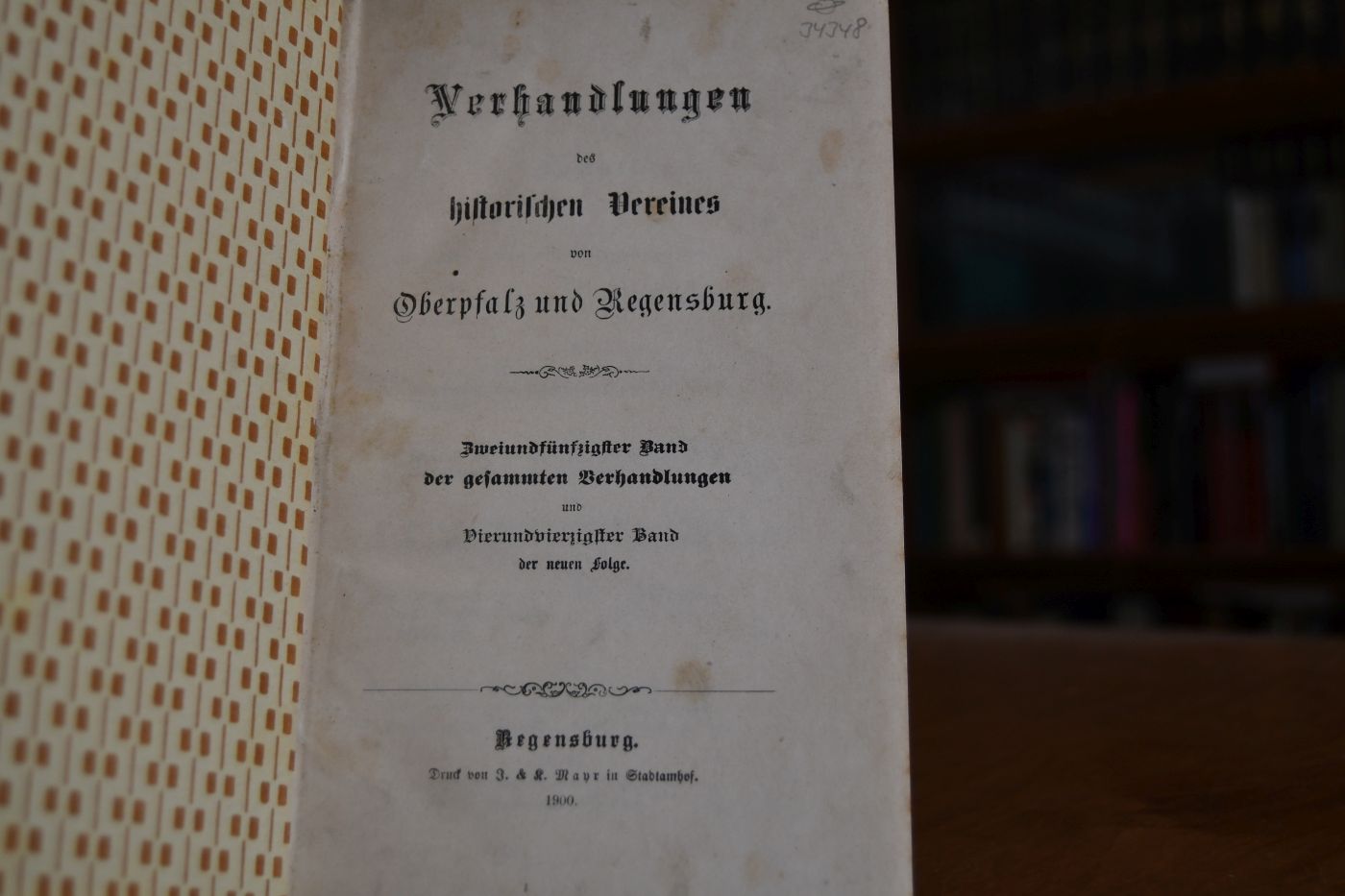 Verhandlungen des historischen Vereins für Oberpfalz und Regensburg. Zweiundfünfzigster (52.) Band der gesammten Verhandlungen und vierundvierzigster Band der neuen Folge. Beigebunden Verhandlungen des historischen Vereins für Oberpfalz und Regensburg. Dreiundfünfzigster (53.) Band der gesammten Verhandlungen und fünfundvierzigster Band der neuen Folge.