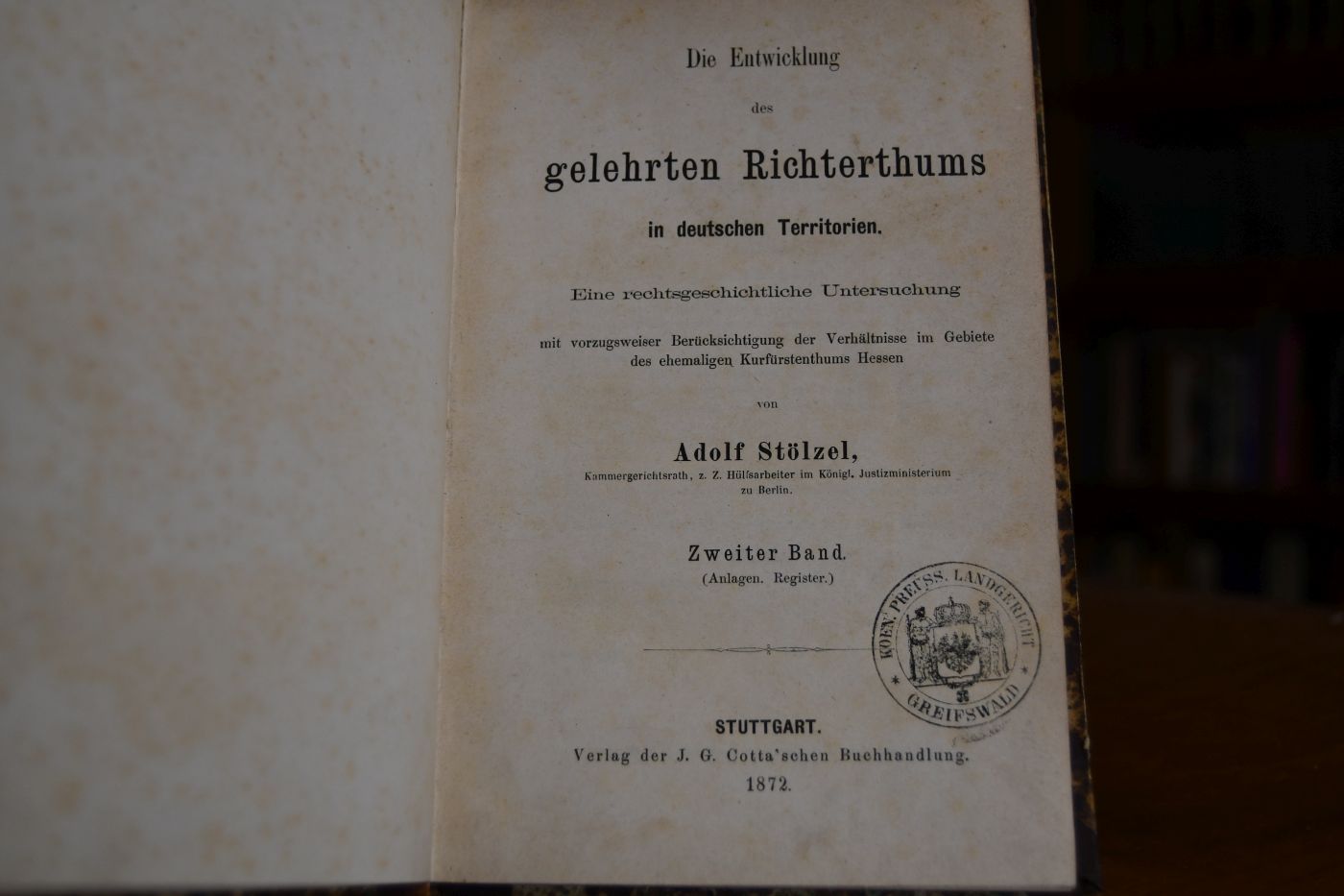 Die Entwicklung des gelehrten Richterthums in deutschen Territorien. Eine rechtsgeschichtliche Untersuchung mit vorzugsweiser Berücksichtigung der Verhältnisse im Gebiete des ehemaligen Kurfürstenthums Hessen. Band 2 (von 2) apart. Enthält Anlagen und Register.