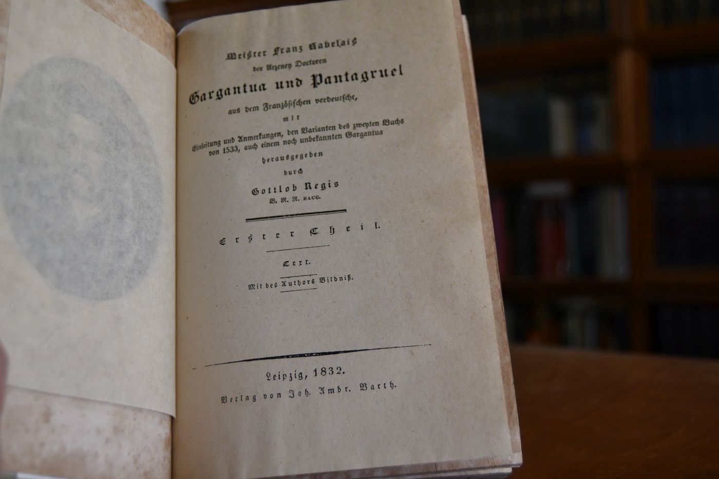 Meister Franz Rabelais der Arzeney Doctoren Gargantua und Pantagruel aus dem Französischen verdeutscht, mit Einleitung und Anmerkungen, den Varianten des zweyten Buchs von 1533, auch einem noch unbekannten Gargantua herausgegeben durch Gottlob Regis. Erster Theil (von 2) apart.