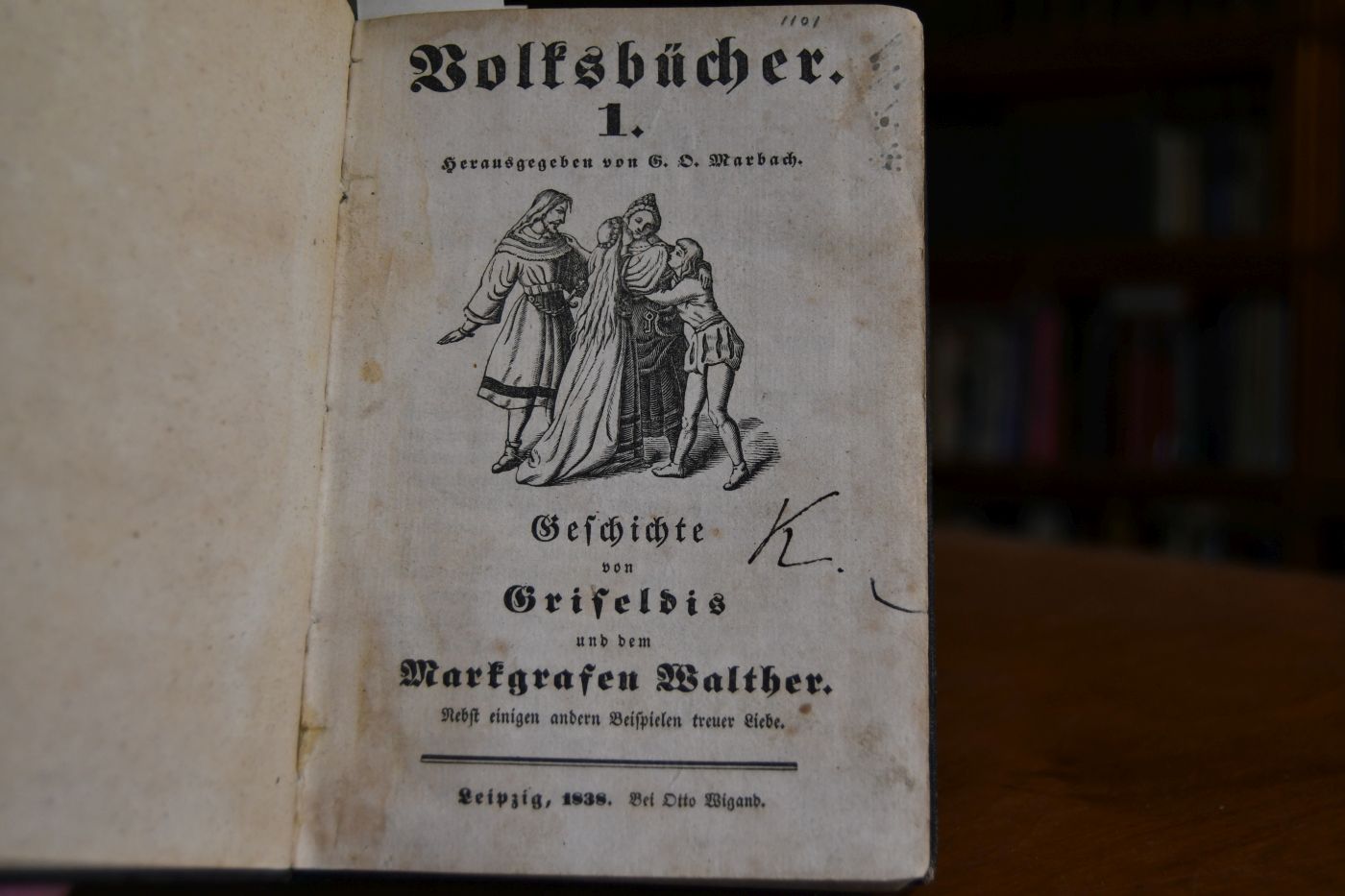 Volksbücher 1. - 4. in einem Band 1. Geschichte von Griseldis und dem Markgrafen Walther. 2 Alte und neue Lieder in Leid und Lust. 3. Geschichte von der edlen und schönen Melusina. 4. Der Schildbürger wunderseltsame, abenteuerliche, unerhörte und bisher unbeschriebene Geschichten und Thaten.