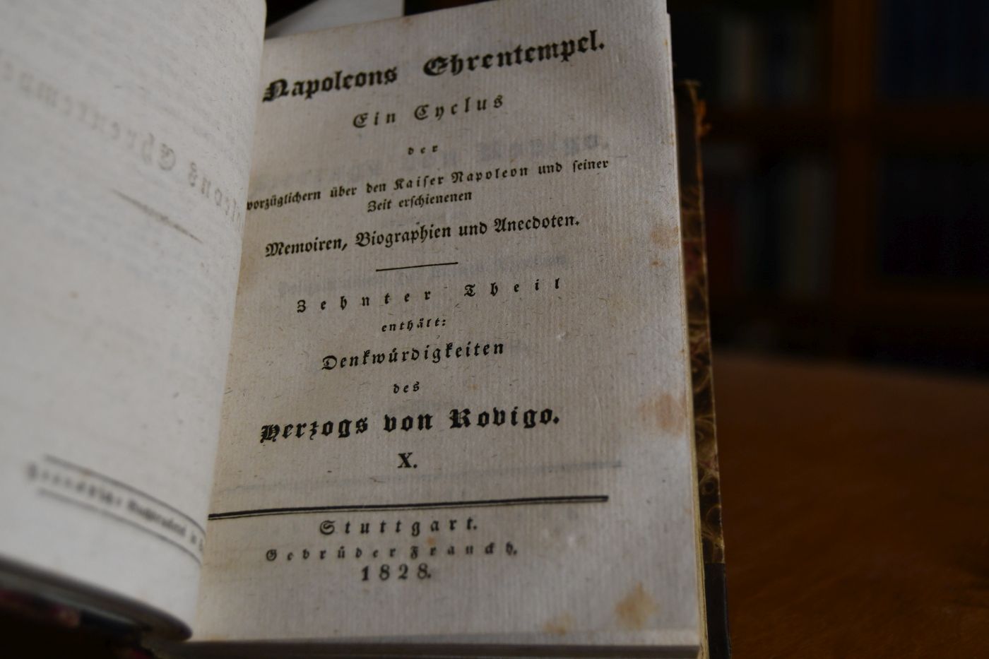 Napoleons Ehrentempel. Ein Zyclus der vorzüglichern über den Kaiser Napoleon und seiner Zeit erschienen. Memoiren, Biographien und Anecdoten. Neunter bis zwölfter Theil enthält Denkwürdigkeiten des Herzogs von Rovigo.