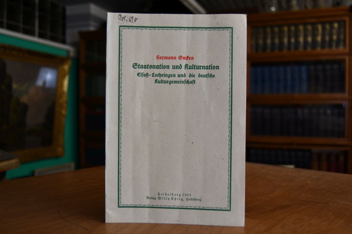 Staatsnation und Kulturnation Elsaß-Lothringen und die deutsche Kulturgemeinschaft.