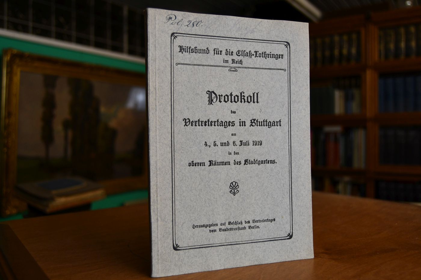 Hilfsbund für die Elsaß-Lothringer im Reich. Protokoll des Vertretertages in Stuttgart am 4., 5. und 6. Juli 1919 in den oberen Räumen des Stadtgartens.