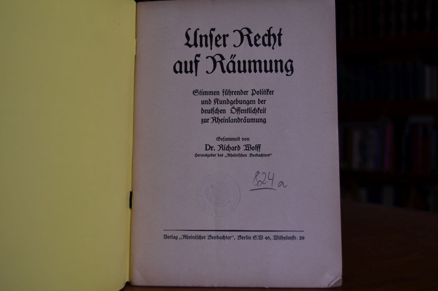 Unser Recht auf Räumung. Stimmen führender Politiker und Kundgebungen der deutschen Öffentlichkeit zur Rheinlandräumung.