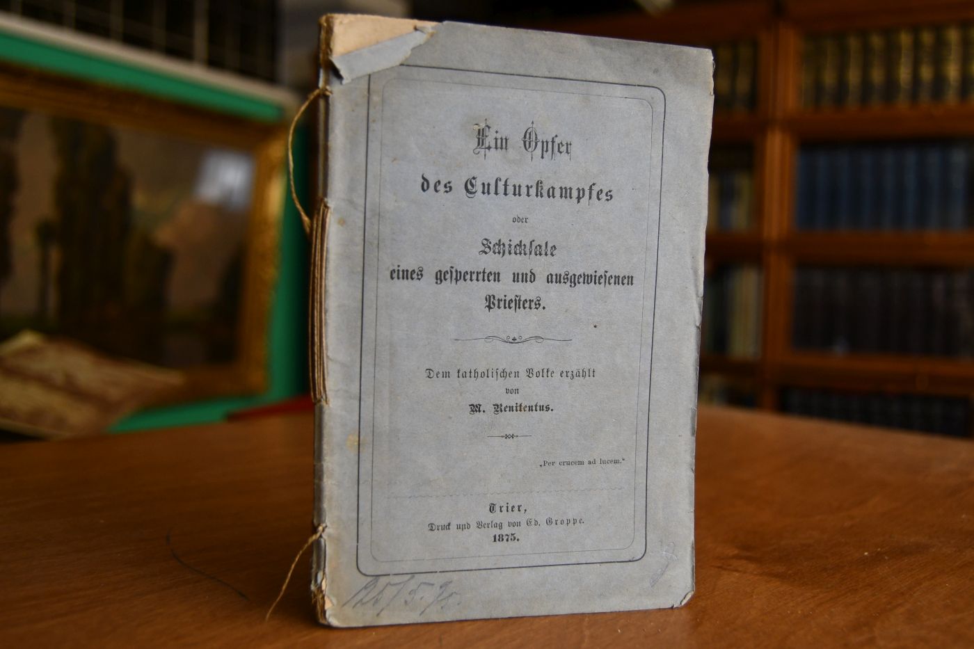 Ein Opfer des Kulturkampfes oder Schicksale eines gesperrten und ausgewiesenen Priesters.