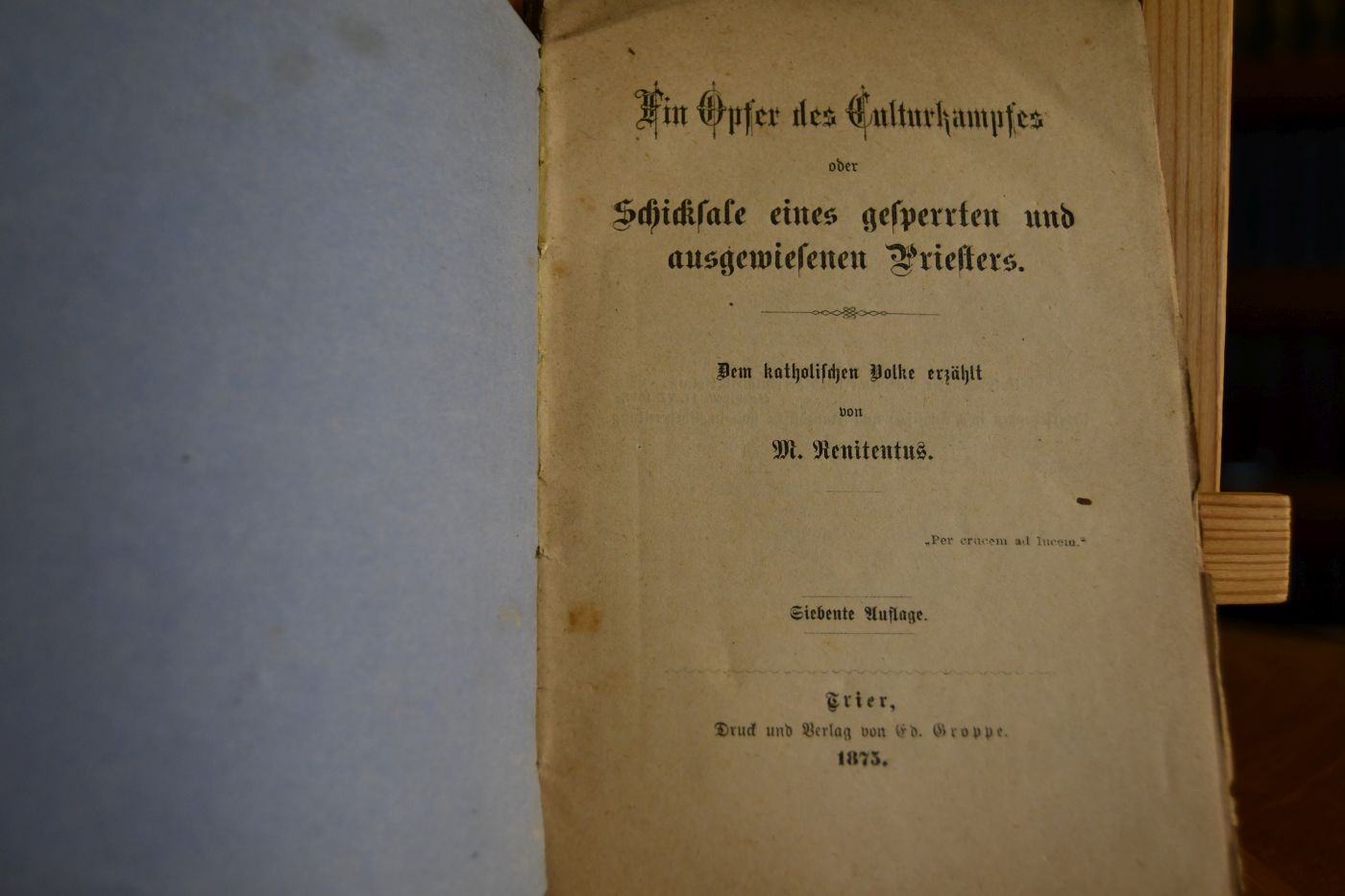 Ein Opfer des Kulturkampfes oder Schicksale eines gesperrten und ausgewiesenen Priesters.