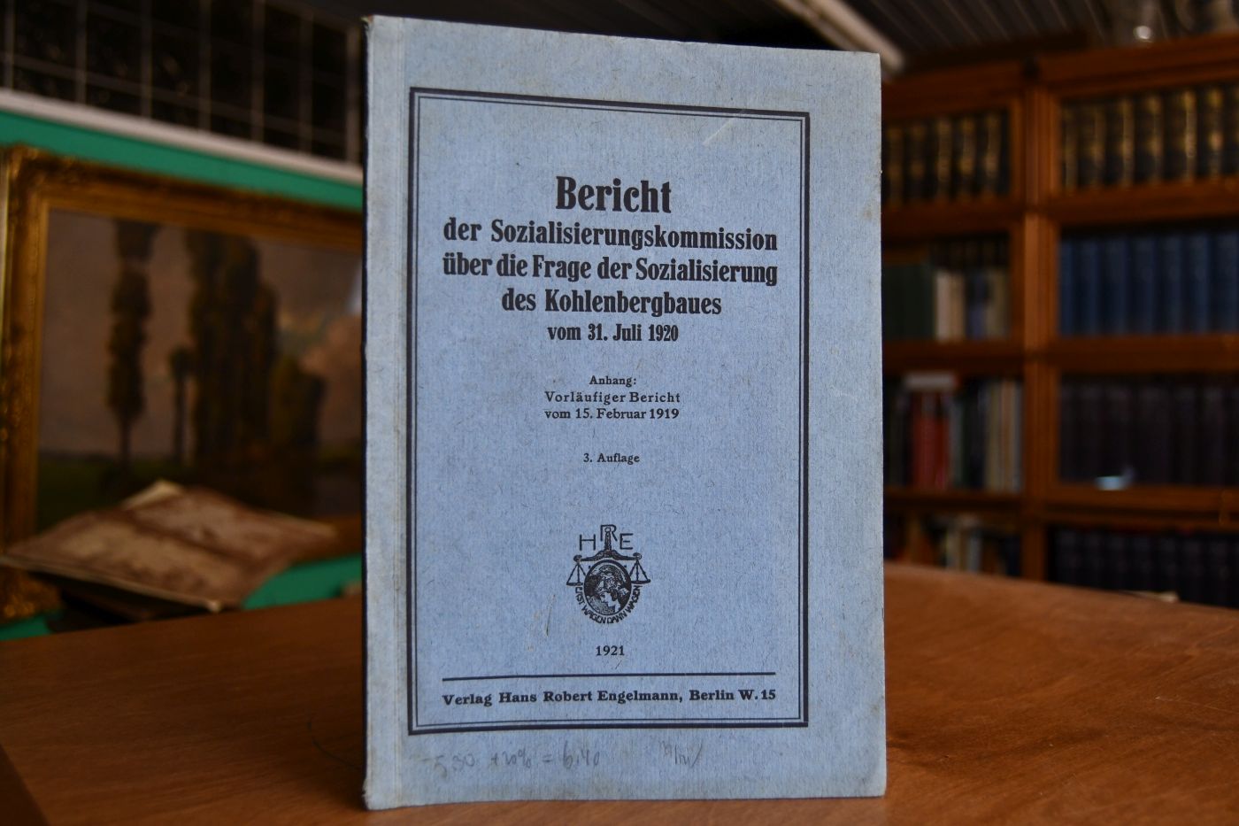 Bericht der Sozialisierungskommission über die Frage der Sozialisierung des Kohlebergbaues vom 31. Juli 1920. Anhang Vorläufiger Bericht vom 15. Februar 1919.