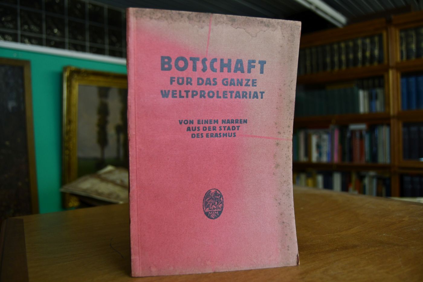 Botschaft für das ganze Weltproletariat. Von einem Narren aus der Stadt des Erasmus.