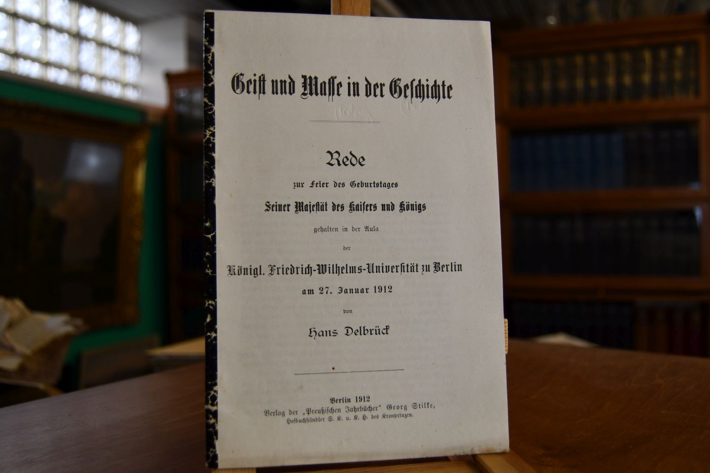 Geist und Masse in der Geschichte Rede zur Feier des Geburtstages Seiner Majestät des Kaisers und Königs gehalten in der Aula der Königl. Friedrich-Wilhelms-Universität zu Berlin am 27. Januar 1912.