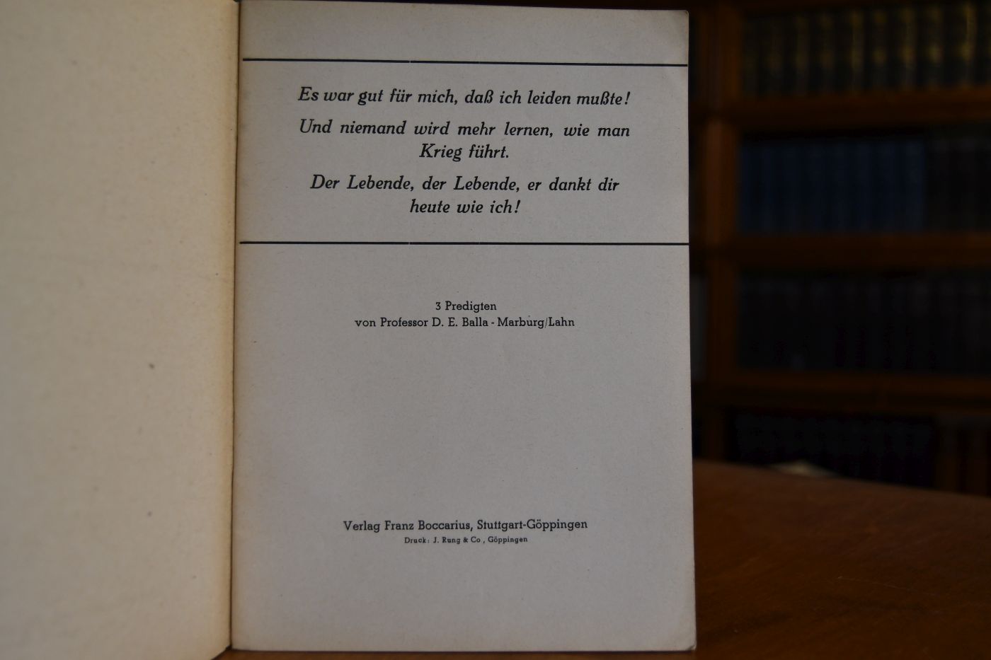Es war gut für mich, daß ich leiden musste. - Und niemand wird mehr lernen, wie man Krieg führt. - Der Lebende, der Lebende, er dankt dir heute wie ich! 3 Predigten von E. Balla.