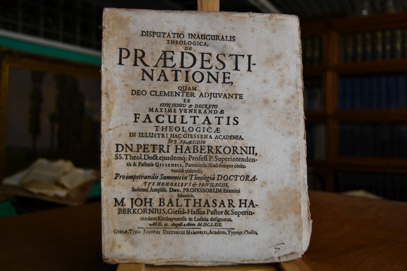 Disputatio Inauguralis Theologica, De Praedestinatione / Quam ... Ex Consensu & Decreto Maxime Venerandae Facultatis Theologicae In Illustri Hac Giessena Academia Sub Praesidio Dn. Petri Haberkornii ... Pro impetrandis Summis in Theologia Doctoratus Honoribus & Privilegiis, Solenni Ampliss. Dnn. Professorum Examini submittit, M. Joh. Balthasar Haberkornius ... Ad D. 17. August. Anno M.DC.LXIX.