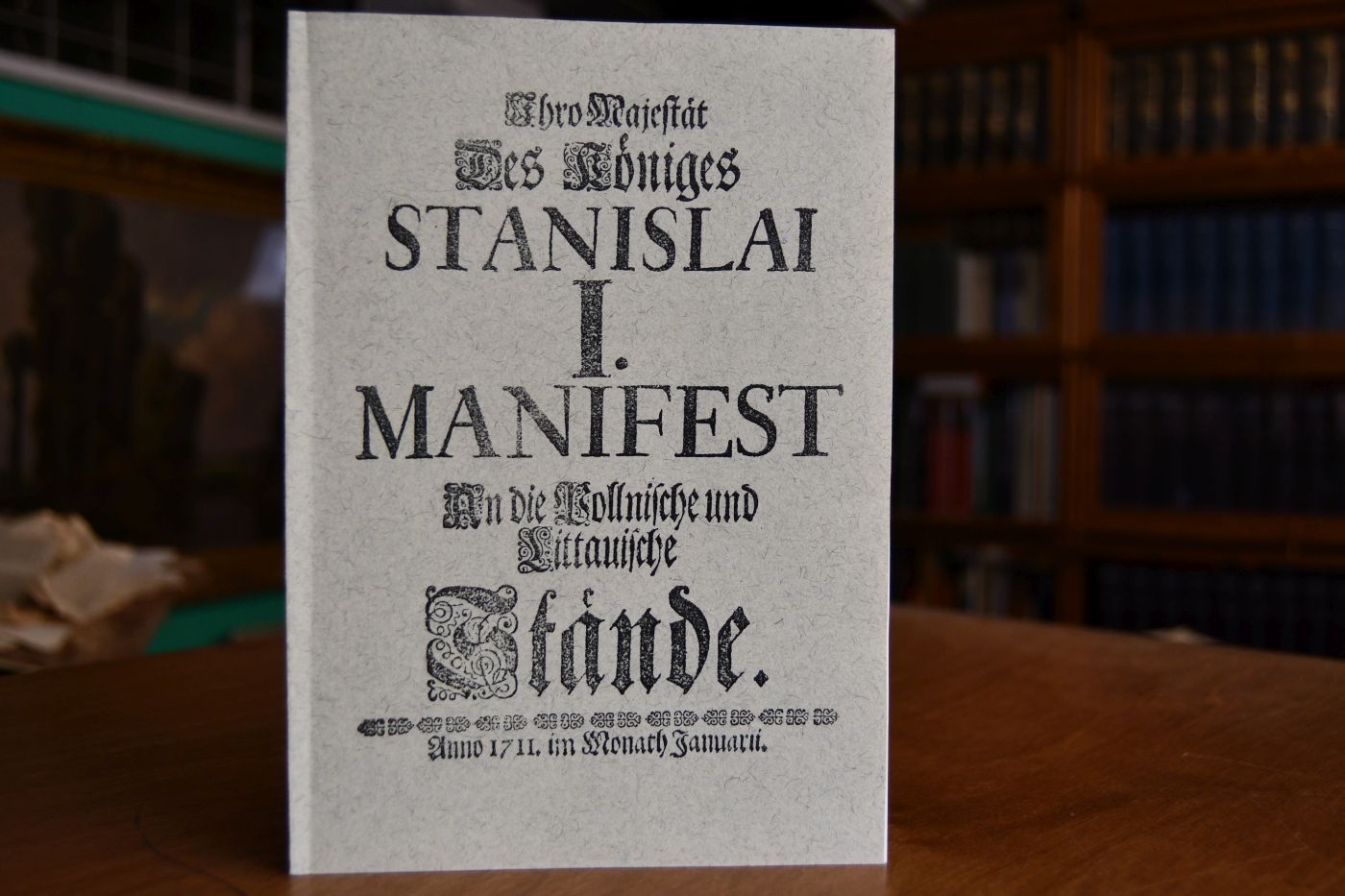 Ihro Majestät des Königs Stanislai I. Manifest an die Pollnische und Littauische Stände. Anno 1711 im Monath Januarii.