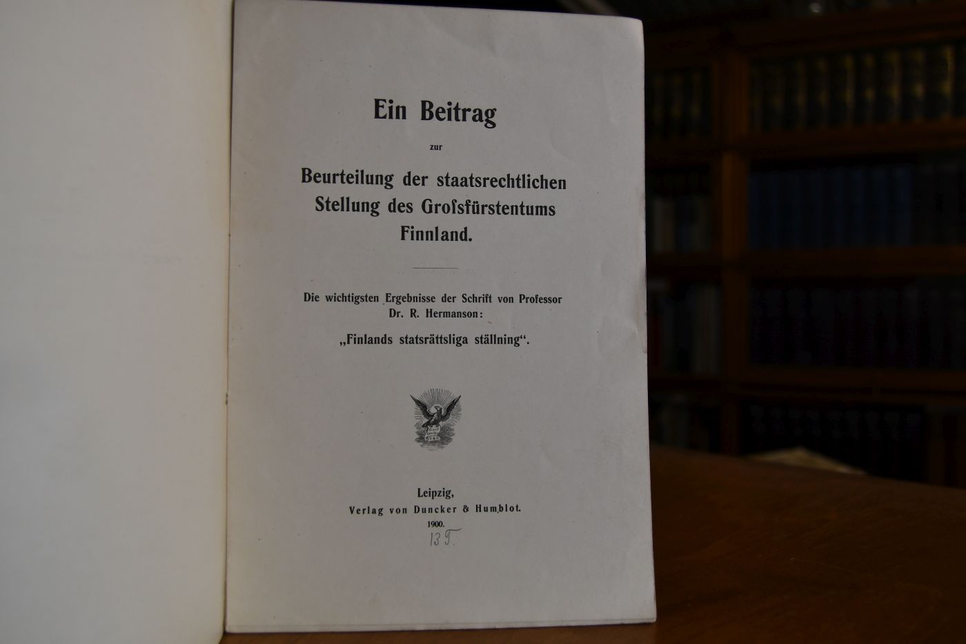 Ein Beitrag zur Beurteilung der staatsrechtlichen Stellung des Großfürstentums Finnland. Die wichtigsten Ergebnisse der Schrift von R. Hermanson "Finlands statsrättsliga ställning".