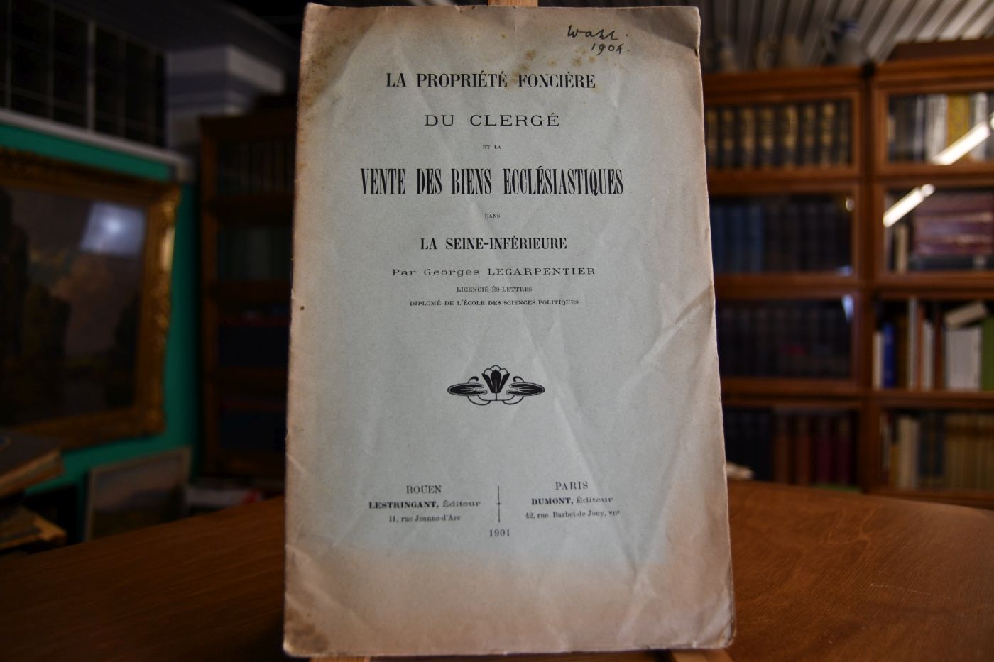 La Propriete Fonciere Du Clerge Et La Vente Des Biens Ecclesiastiques Dans La Seine-Inferieure.