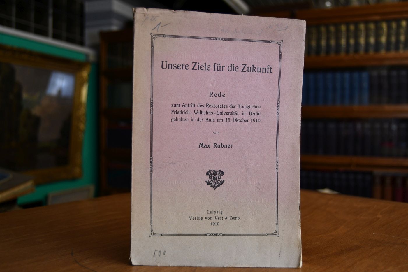 Unsere Ziele für die Zukunft. Rede zum Antritt des Rektorates der Königlichen Friedrich-Wilhelms-Universität in Berlin gehalten in der Aula am 15. Oktober 1910.