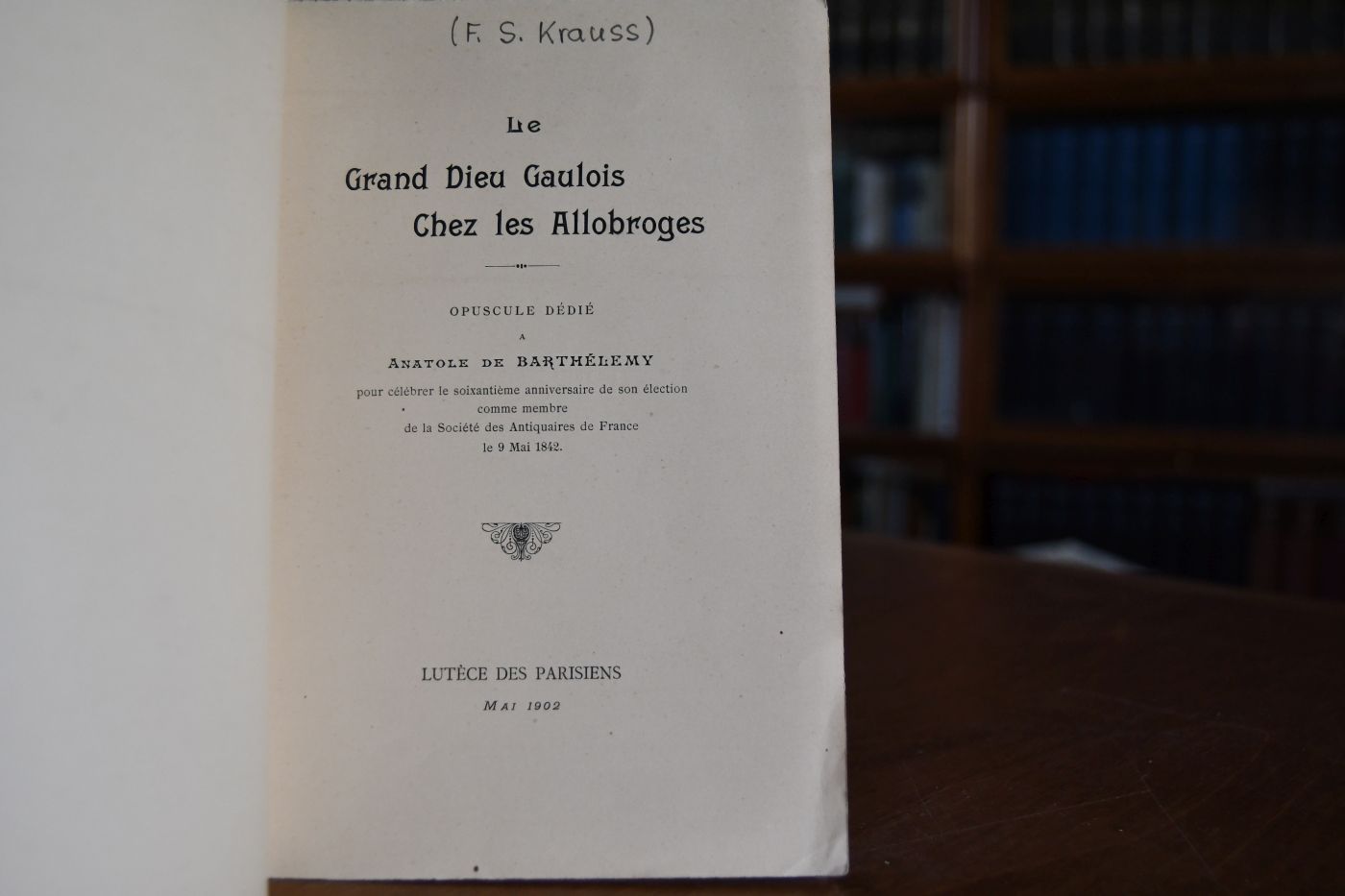 Le Grand Dieu Gaulois chez les Allobroges. Opuscule dédié à Anatole de Barthélemy pour célébrer le soixanthième anniversaire de son élection comme membre de la Société des Antiquaires de France le 9 Mai 1842.