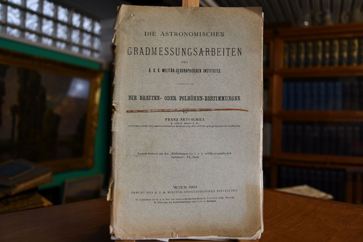 Die astronomischen Gradmessungsarbeiten des k. u. k. Militär-Geographischen Institutes. Die Breiten- oder Polhöhen-Bestimmungen.