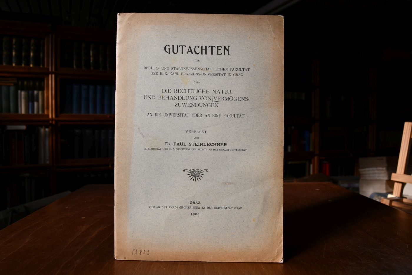 Gutachten der Rechts- u. Staatswissenschaftlichen Fakultät der k. k. Karl Franzens-Universität in Graz über die rechtliche Natur und Behandlung von Vermögenszuwendungen an die Universität oder an eine Fakultät.
